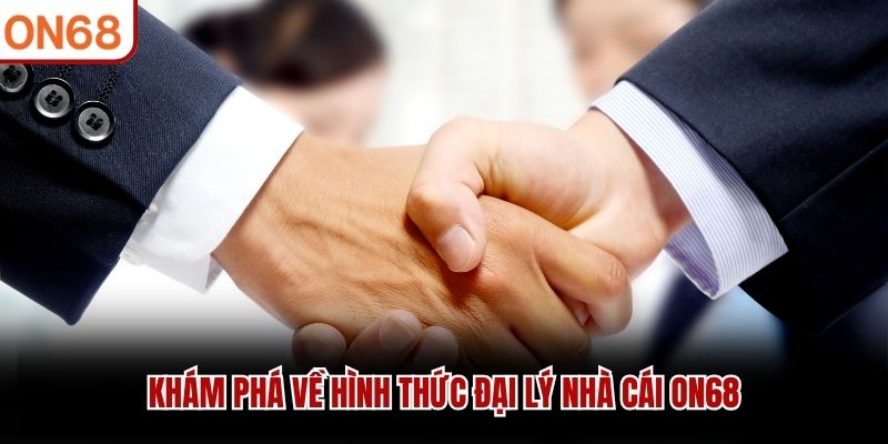 Đăng Ký Đại Lý ON68 - Hợp Tác Nhận Hoa Hồng Lên Đến 60%