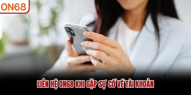 Liên Hệ ON68 - Các Phương Thức Kết Nối Nhà Cái Nhanh Nhất