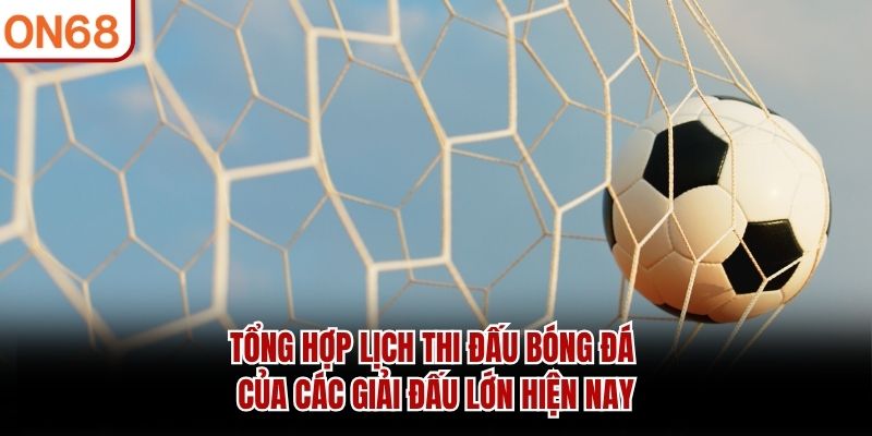 Lịch Thi Đấu Bóng Đá – Cập Nhật Trận Cầu Đáng Chú Ý 2026